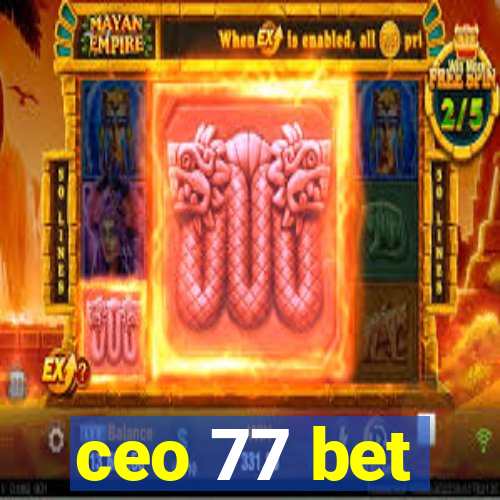 ceo 77 bet